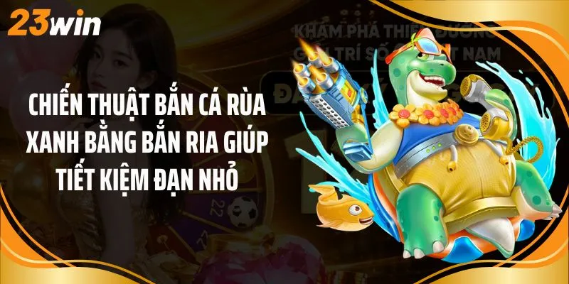 Chiến thuật bắn cá rùa xanh bằng bắn ria giúp tiết kiệm đạn nhỏ