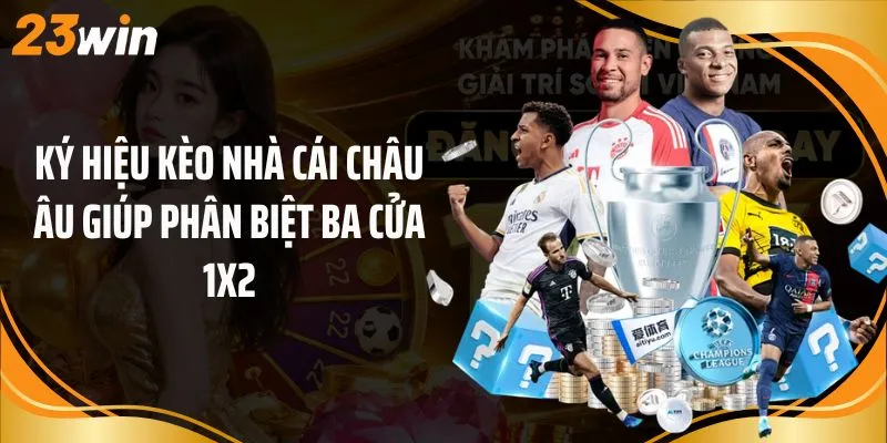 Ký hiệu kèo nhà cái châu Âu giúp phân biệt ba cửa 1X2