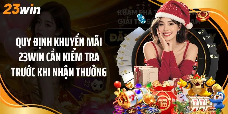 Quy định khuyến mãi 23Win cần kiểm tra trước khi nhận thưởng